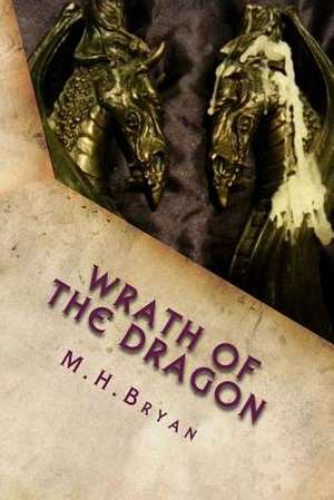 Wrath of the Dragon de M. H. Bryan