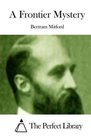A Frontier Mystery de Mitford, Bertram