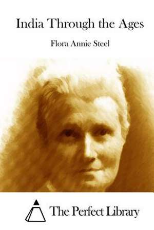 India Through the Ages de Flora Annie Steel