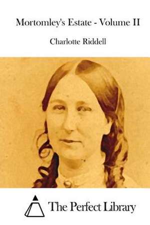 Mortomley's Estate - Volume II de Charlotte Riddell