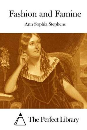 Fashion and Famine de Stephens, Ann Sophia