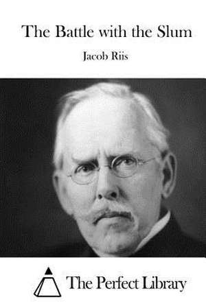 The Battle with the Slum de Jacob Riis