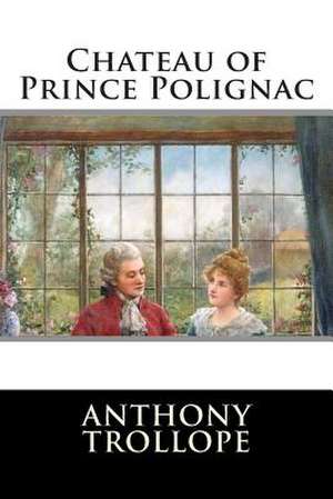 Chateau of Prince Polignac de Anthony Trollope