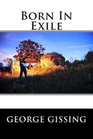 Born in Exile de George Gissing