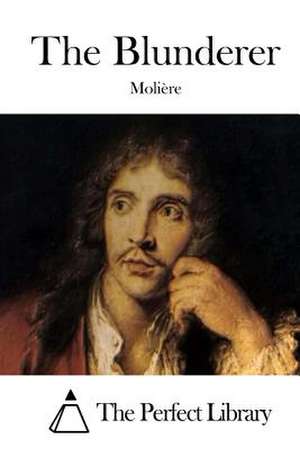 The Blunderer de Moliere