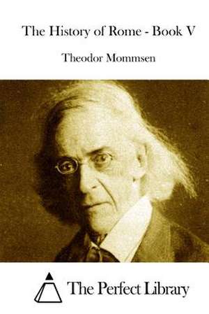 The History of Rome - Book V de Theodor Mommsen