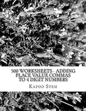 500 Worksheets - Adding Place Value Commas to 4 Digit Numbers de Kapoo Stem