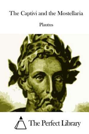 The Captivi and the Mostellaria de Plautus