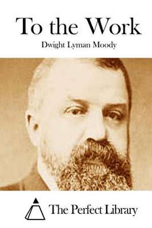 To the Work de Dwight Lyman Moody