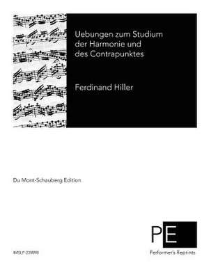 Uebungen Zum Studium Der Harmonie Und Des Contrapunktes de Ferdinand Hiller