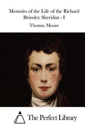 Memoirs of the Life of the Richard Brinsley Sheridan - I de Thomas Moore