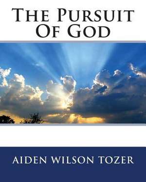 The Pursuit of God de MR Aiden Wilson Tozer