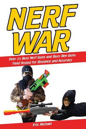 Nerf War [Color Nerf Blaster Photographs] de Eric Michael