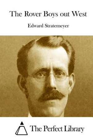 The Rover Boys Out West de Stratemeyer, Edward