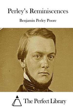 Perley's Reminiscences de Benjamin Perley Poore