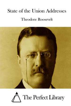 State of the Union Addresses de Theodore Roosevelt