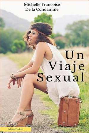 Un Viaje Sexual de Michelle Francoise De La Condamine