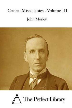 Critical Miscellanies - Volume III de John Morley