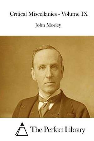 Critical Miscellanies - Volume IX de John Morley