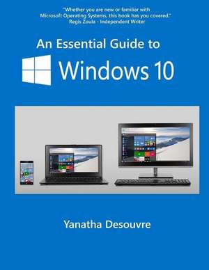 An Essential Guide to Windows 10 de MR Yanatha Desouvre M. B. a.