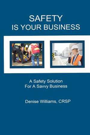 Safety Is Your Business de Denise Williams