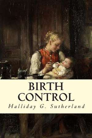 Birth Control de Sutherland, Halliday G.