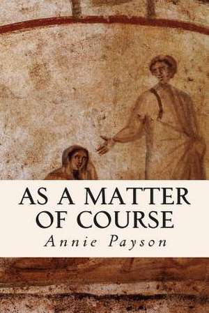 As a Matter of Course de Annie Payson