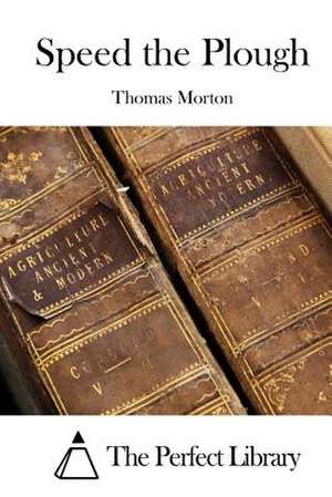 Speed the Plough de Thomas Morton