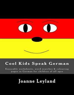 Cool Kids Speak German de Joanne Leyland