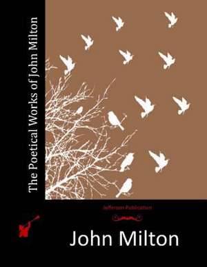 The Poetical Works of John Milton de John Milton