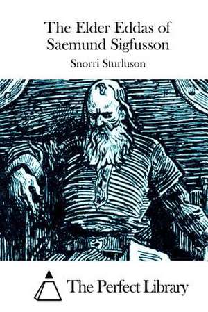 The Elder Eddas of Saemund Sigfusson de Snorri Sturluson