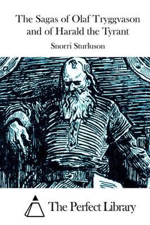 The Sagas of Olaf Tryggvason and of Harald the Tyrant de Snorri Sturluson