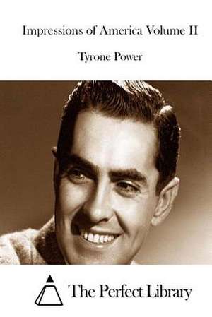 Impressions of America Volume II de Tyrone Power