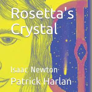 Rosetta's Crystal de Patrick Edward Harlan