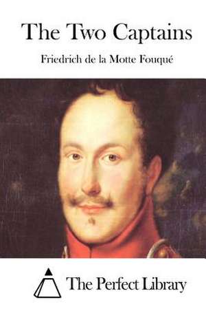 The Two Captains de Friedrich De La Motte Fouque