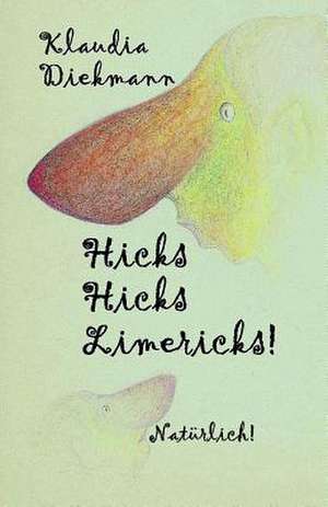 Hicks Hicks Limericks! Natuerlich! de Klaudia Diekmann