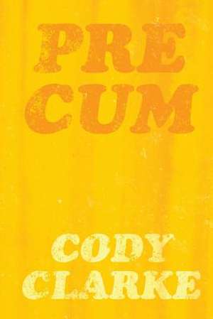 Pre Cum de Cody Clarke