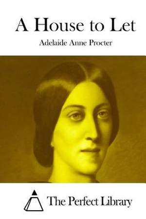 A House to Let de Adelaide Anne Procter