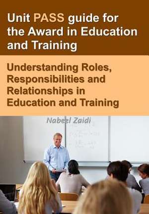 Unit Pass Guide for the Award in Education and Training de Nabeel Zaidi