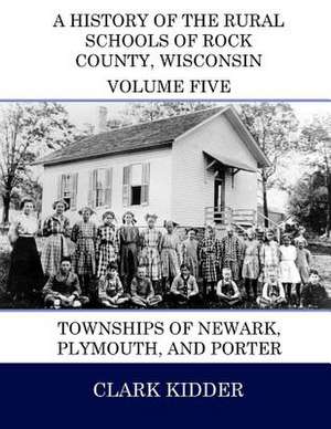 A History of the Rural Schools of Rock County, Wisconsin