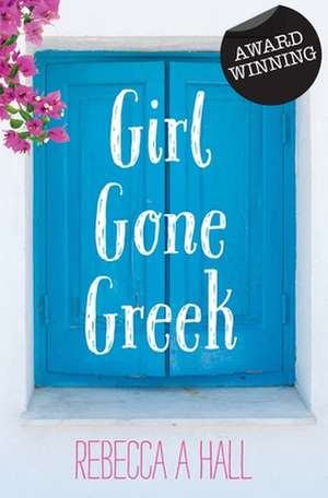 Girl Gone Greek de Rebecca a. Hall