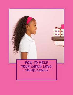 How to Help Your Girls Love Their Curls de Novia Byfield