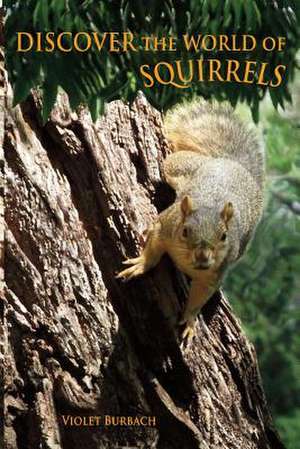 Discover the World of Squirrels de Violet Burbach