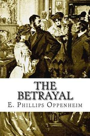 The Betrayal de E. Phillips Oppenheim