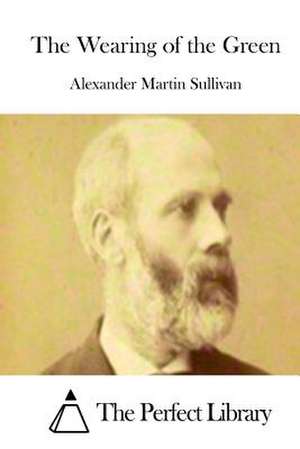 The Wearing of the Green de Sullivan, Alexander Martin