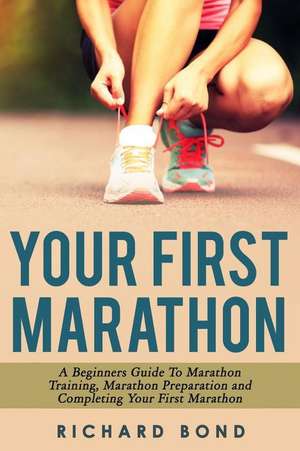 Your First Marathon de Richard Bond