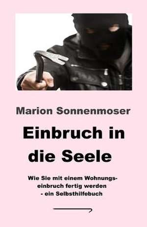 Einbruch in Die Seele de Dr Marion Sonnenmoser