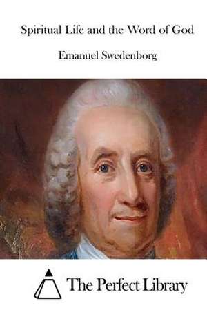 Spiritual Life and the Word of God de Emanuel Swedenborg