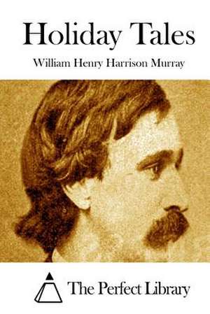 Holiday Tales de William Henry Harrison Murray