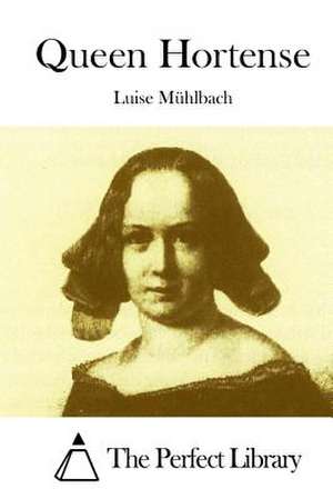 Queen Hortense de Luise Muhlbach